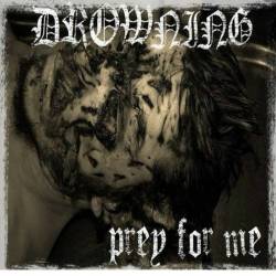 Drowning (USA-2) : Prey for Me